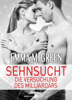Cover of the book Sehnsucht. Die Versuchung des Milliardärs 4 by Emma M. Green