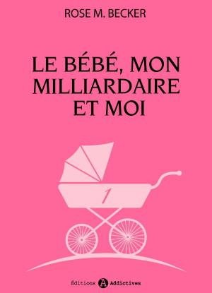 Cover of the book Le bébé, mon milliardaire et moi - 1 by Judith Merkle Riley