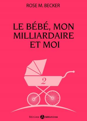 Book cover of Le bébé, mon milliardaire et moi - 2