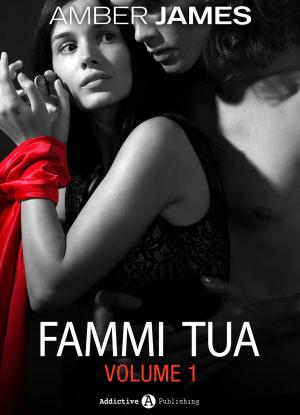 Cover of the book Fammi tua, vol. 1 by Nina Marx