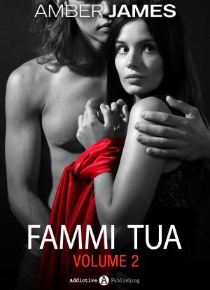 Cover of the book Fammi tua, vol. 2 by Lisa Swann