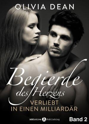 Cover of the book Begierde des Herzens. Verliebt in einen Milliardär 2 by June Moore