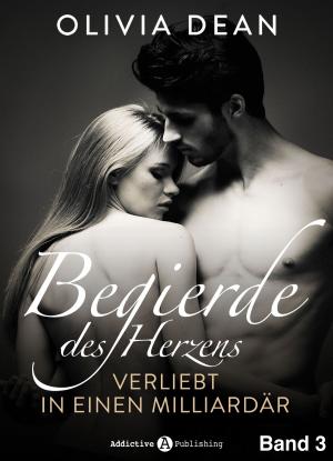 Cover of the book Begierde des Herzens. Verliebt in einen Milliardär 3 by Hannah Taylor