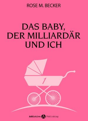 Book cover of Das Baby, der Milliardär und ich - 1