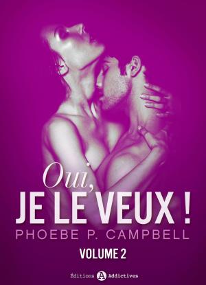 Cover of the book Oui, je le veux ! vol. 2 by Phoebe P. Campbell