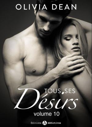 Cover of the book Tous ses désirs - vol. 10 by Nicolette Pierce