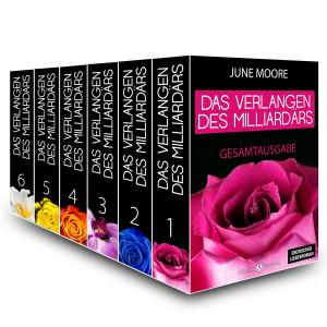 Cover of the book Das Verlangen des Milliardärs - Gesamtausgabe by June Moore