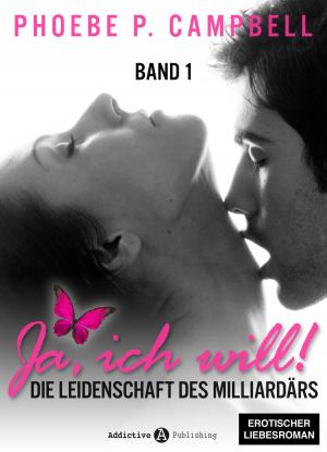 Cover of the book Ja, ich will! - band 1 by Phoebe P. Campbell