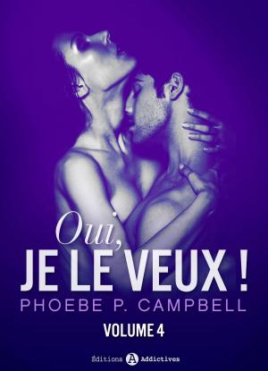 Cover of the book Oui, je le veux ! vol. 4 by Phoebe P. Campbell
