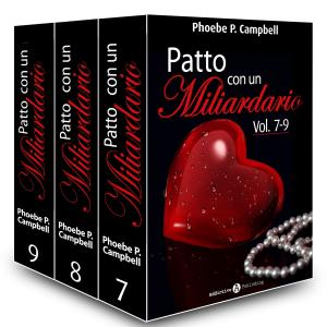 Cover of the book Patto con un miliardario, vol. 7-9 by Lucy K. Jones, Lisa Swann, Anna Chastel