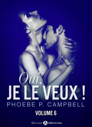 Cover of the book Oui, je le veux ! vol. 6 by Phoebe P. Campbell