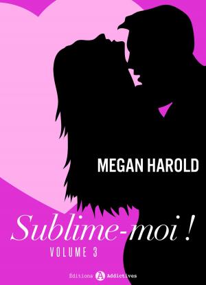 Cover of the book Sublime-moi ! - volume 3 by Emma M. Green