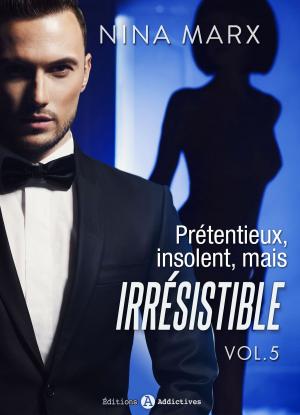 Cover of the book Prétentieux, insolent, mais irrésistible - 5 by Alex Roussel