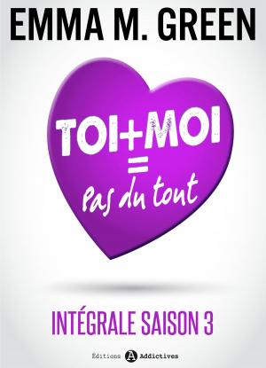 Cover of the book Toi + Moi = Pas du tout (Intégrale saison 3) by Phoebe P. Campbell