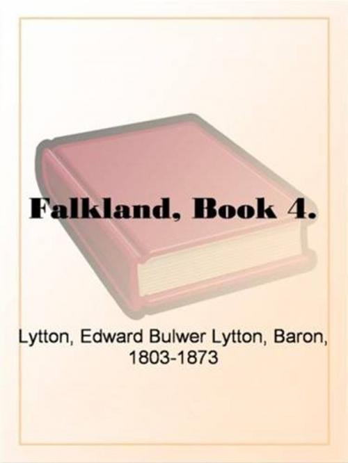 Cover of the book Falkland, Book 4. by Edward Bulwer Lytton, Baron, 1803-1873 Lytton, Gutenberg