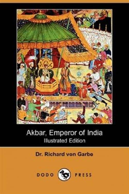 Cover of the book Akbar, Emperor Of India by Richard Von Garbe, Gutenberg