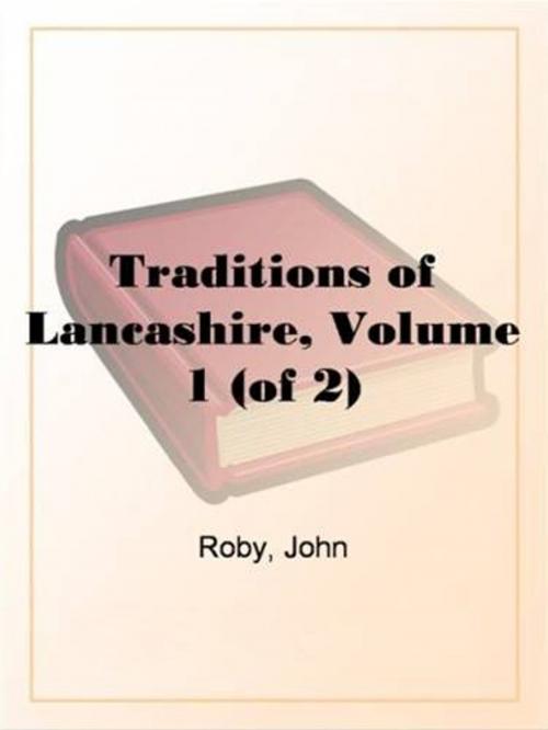 Cover of the book Traditions Of Lancashire, Volume 1 (Of 2) by John Roby, Gutenberg