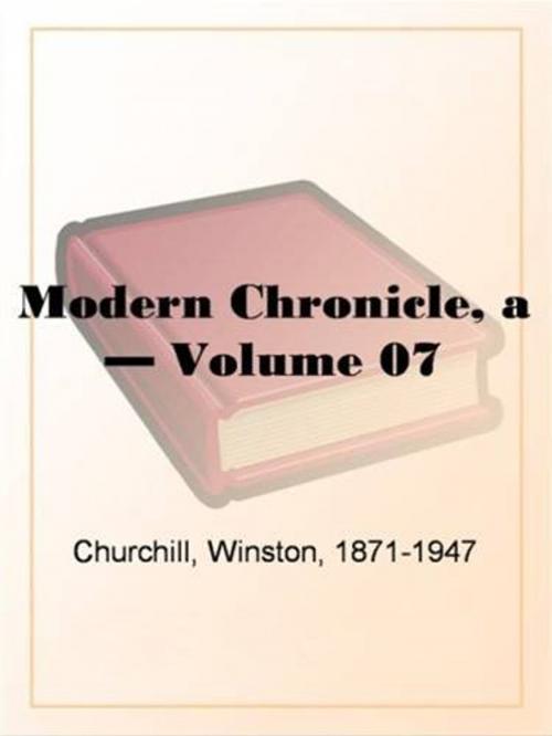 Cover of the book A Modern Chronicle, Volume 7 by Winston, 1871-1947 Churchill, Gutenberg