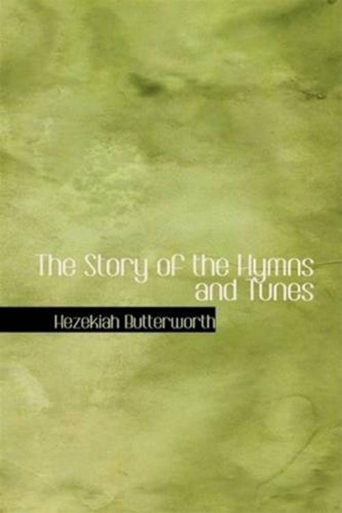Cover of the book The Story Of The Hymns And Tunes by Theron Brown And Hezekiah Butterworth, Gutenberg
