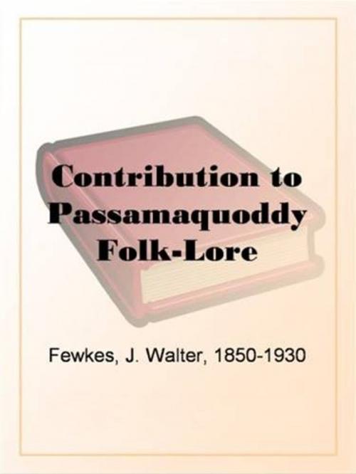 Cover of the book Contribution To Passamaquoddy Folk-Lore by J. Walter, 1850-1930 Fewkes, Gutenberg
