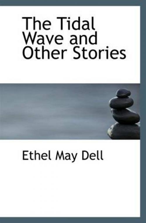 Cover of the book The Tidal Wave And Other Stories by Ethel May Dell, Gutenberg