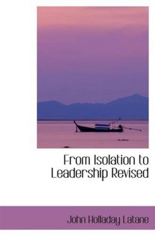 Cover of the book From Isolation To Leadership, Revised by John Holladay Latane, Gutenberg