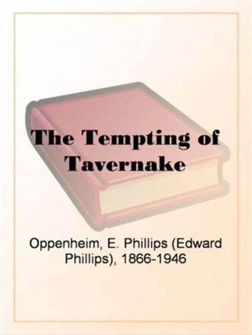Cover of the book The Tempting Of Tavernake by E. Phillips Oppenheim, Gutenberg