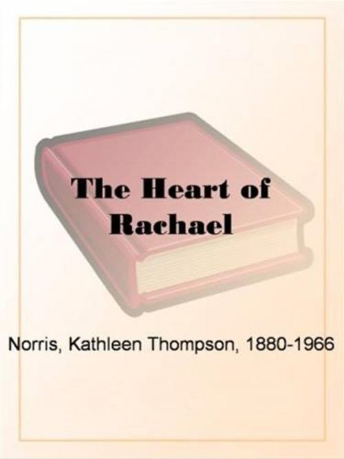 Cover of the book The Heart Of Rachael by Kathleen Norris, Gutenberg
