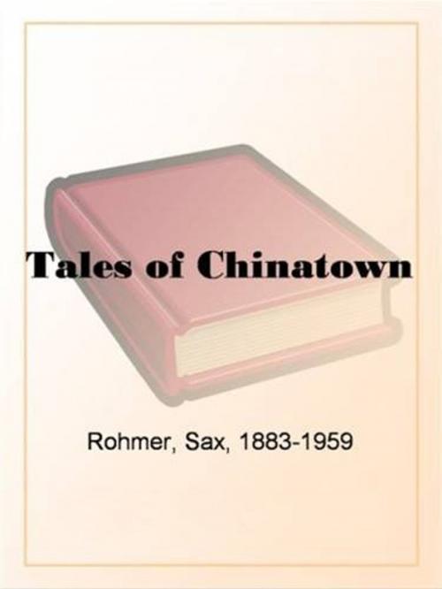 Cover of the book Tales Of Chinatown by Sax Rohmer, Gutenberg