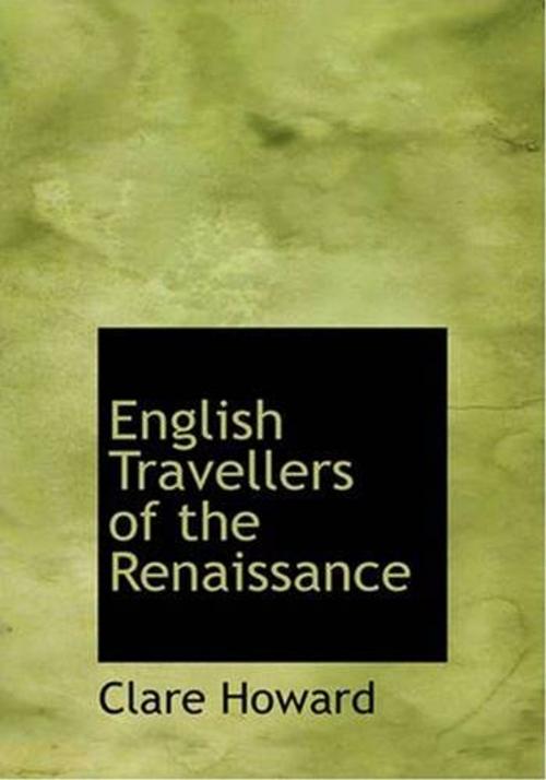 Cover of the book English Travellers Of The Renaissance by Clare Howard, Gutenberg