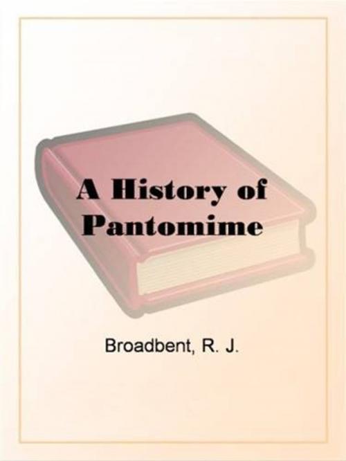 Cover of the book A History Of Pantomime by R. J. Broadbent, Gutenberg