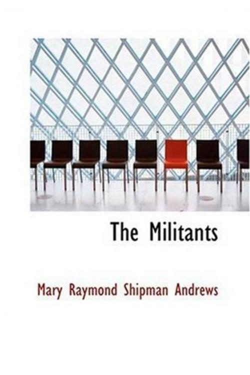 Cover of the book The Militants by Mary Raymond Shipman Andrews, Gutenberg