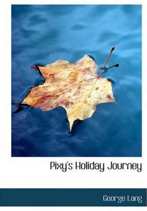 Cover of the book Pixy's Holiday Journey by George Lang, Gutenberg