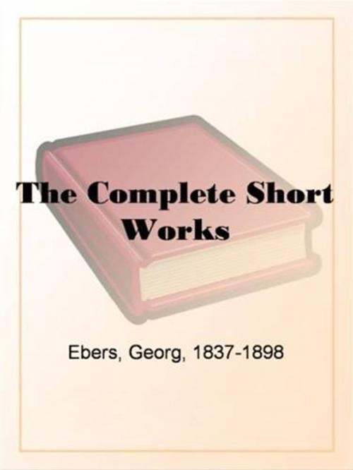 Cover of the book Complete Short Works by Georg Ebers, Gutenberg