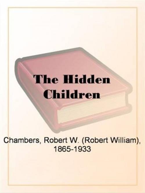 Cover of the book The Hidden Children by Robert W. Chambers, Gutenberg
