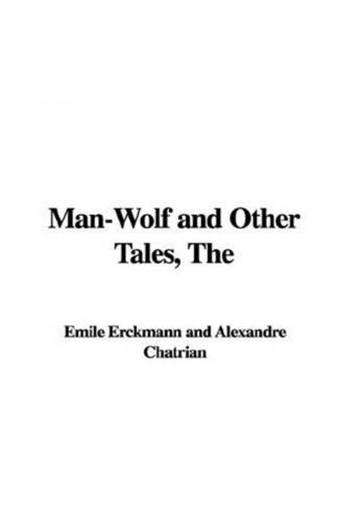 Cover of the book The Man-Wolf And Other Tales by Emile Erckmann And Alexandre Chatrian, Gutenberg