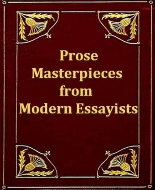 Cover of the book Prose Masterpieces From Modern Essayists by James Anthony Froude, Edward A. Freeman, William Ewart Gladstone, John Henry Newman And Leslie Stephen, Gutenberg