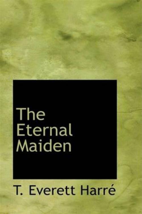 Cover of the book The Eternal Maiden by T. Everett Harre, Gutenberg