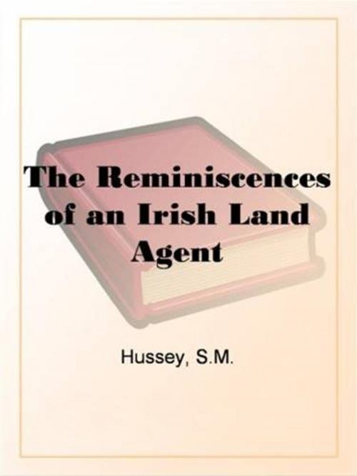 Cover of the book The Reminiscences Of An Irish Land Agent by S.M. Hussey, Gutenberg