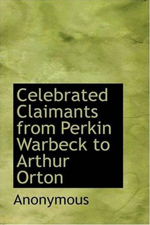 Cover of the book Celebrated Claimants From Perkin Warbeck To Arthur Orton by Anonymous, Gutenberg