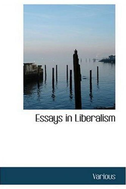Cover of the book Essays In Liberalism by Various, Gutenberg