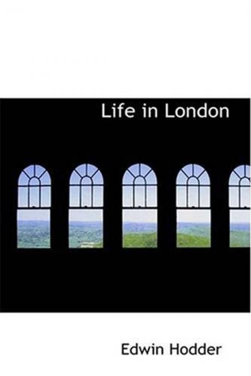 Cover of the book Life In London by Edwin Hodder, Gutenberg