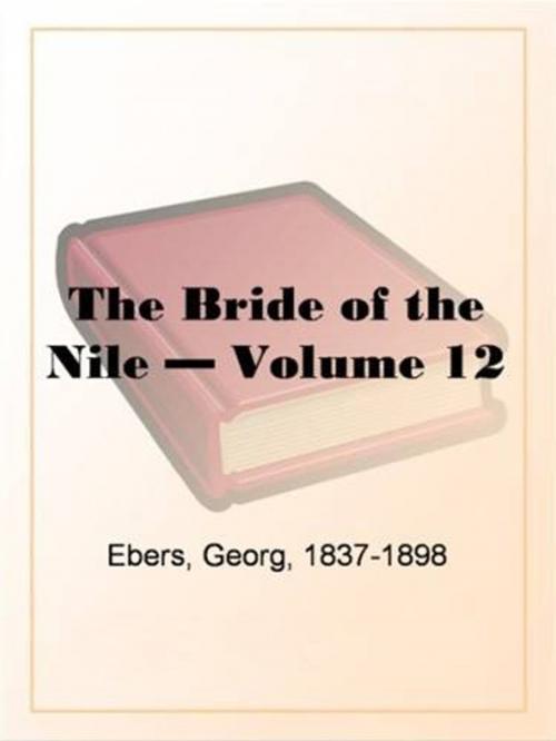 Cover of the book The Bride Of The Nile, Volume 12. by Georg, 1837-1898 Ebers, Gutenberg