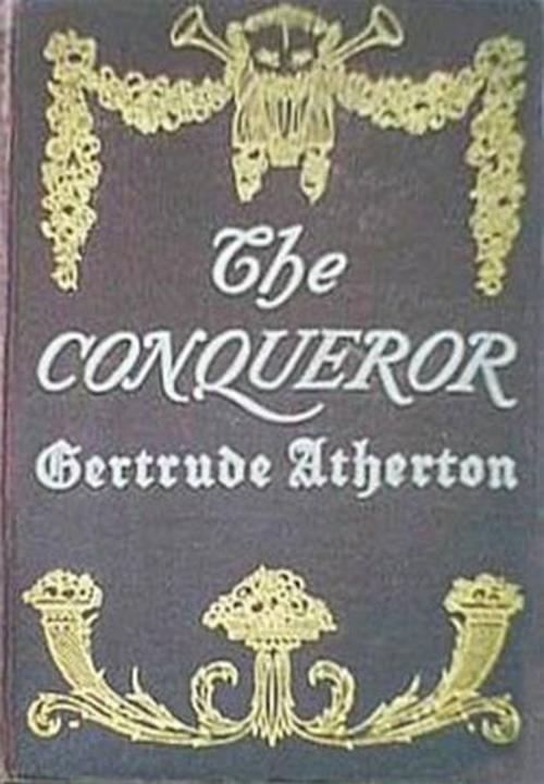 Cover of the book The Conqueror by Gertrude Franklin Atherton, Gutenberg