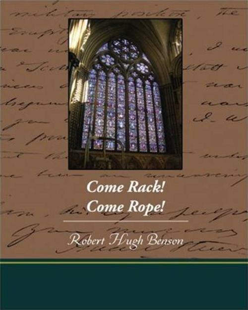 Cover of the book Come Rack! Come Rope! by Robert Hugh Benson, Gutenberg