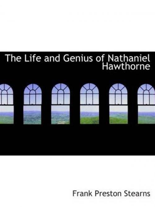 Cover of the book The Life And Genius Of Nathaniel Hawthorne by Frank Preston Stearns, Gutenberg