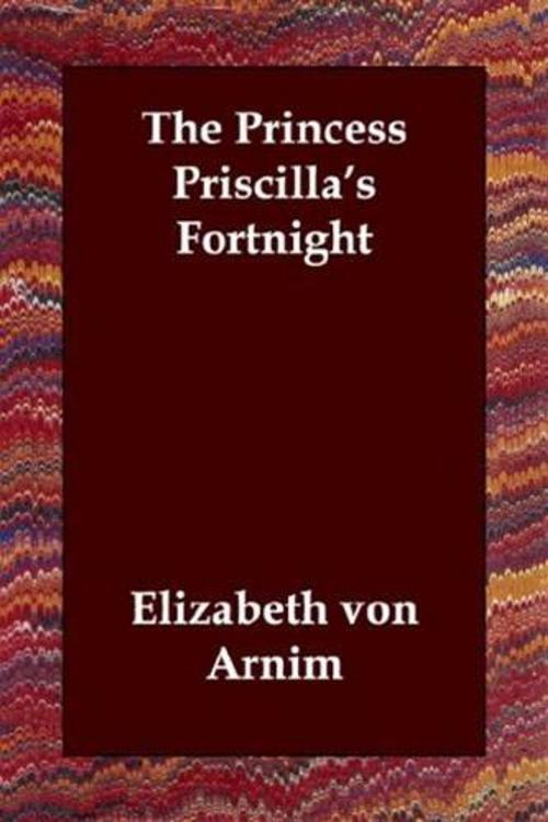 Cover of the book The Princess Priscilla's Fortnight by Elizabeth Von Arnim, Gutenberg