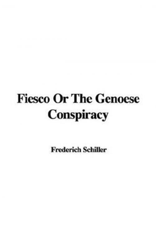 Cover of the book Fiesco Or, The Genoese Conspiracy by Frederich Schiller, Gutenberg
