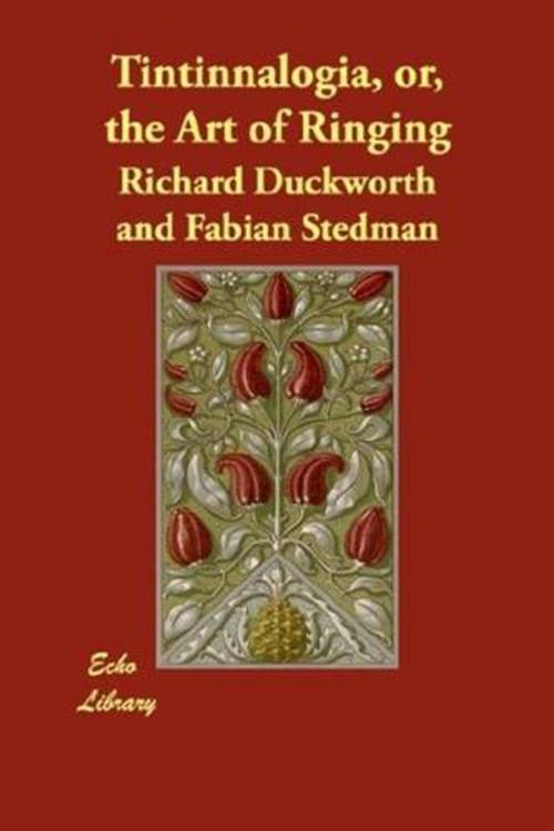 Cover of the book Tintinnalogia, Or, The Art Of Ringing by Richard Duckworth And Fabian Stedman, Gutenberg
