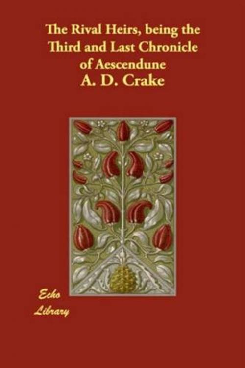 Cover of the book The Rival Heirs Being The Third And Last Chronicle Of Aescendune by A. D. Crake, Gutenberg